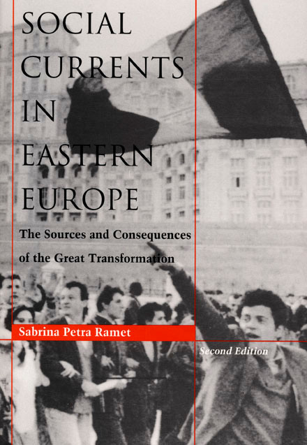 Social Currents in Eastern Europe (The Sources and Consequences of the Great Transformation) by Sabrina P. Ramet, 9780822315483