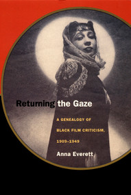 Returning the Gaze (A Genealogy of Black Film Criticism, 1909-1949) by Anna Everett, 9780822326144
