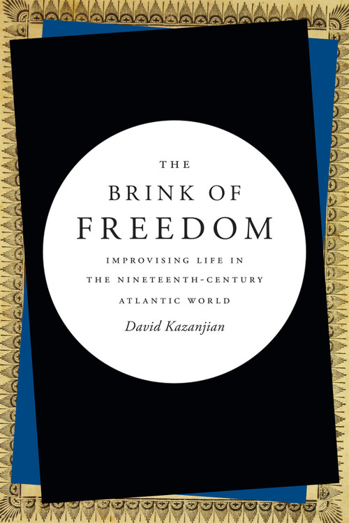 The Brink of Freedom (Improvising Life in the Nineteenth-Century Atlantic World) by David Kazanjian, 9780822361701