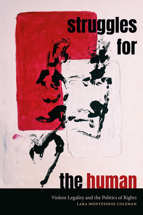 Struggles for the Human (Violent Legality and the Politics of Rights) by Lara Montesinos Coleman, 9781478025566