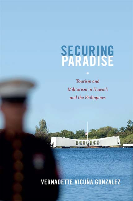 Securing Paradise (Tourism and Militarism in Hawai'i and the Philippines) by Vernadette Vicuña Gonzalez, 9780822353706