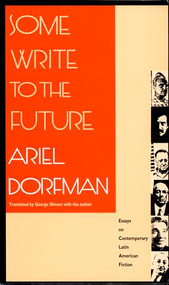 Some Write to the Future (Essays on Contemporary Latin American Fiction) by Ariel Dorfman, George Shivers, 9780822312697