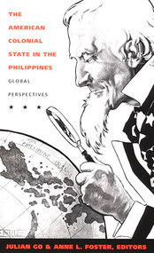 The American Colonial State in the Philippines (Global Perspectives) by Julian Go, Anne L. Foster, 9780822330998