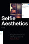 Selfie Aesthetics (Seeing Trans Feminist Futures in Self-Representational Art) - 9781478018148 by Nicole Erin Morse, 9781478018148
