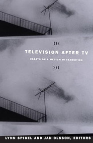Television after TV (Essays on a Medium in Transition) by Jan Olsson, Lynn Spigel, 9780822333937