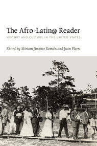 The Afro-Latin@ Reader (History and Culture in the United States) by Miriam Jiménez Román, Juan Flores, 9780822345725