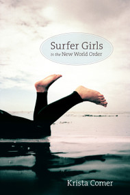 Surfer Girls in the New World Order by Krista Comer, 9780822348054