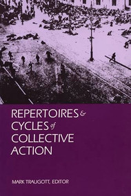 Repertoires and Cycles of Collective Action by Mark Traugott, 9780822315469