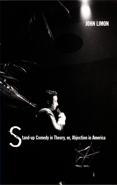 Stand-up Comedy in Theory, or, Abjection in America by John Limon, 9780822325468