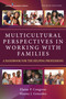 Multicultural Perspectives in Working with Families (A Handbook for the Helping Professions) by Elaine P. Congress, Manny John González, 9780826154149
