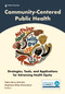 Community-Centered Public Health (Strategies, Tools, and Applications for Advancing Health Equity) by Tabia Henry Akintobi, Stephanie Miles-Richardson, 9780826189455