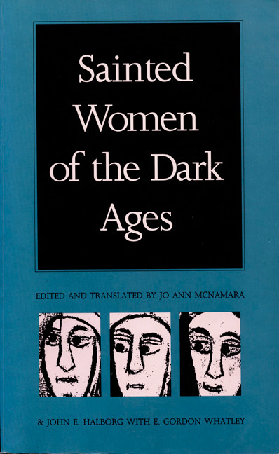 Sainted Women of the Dark Ages by Jo Ann McNamara, E. Gordon Whatley, John E. Halborg, 9780822312161