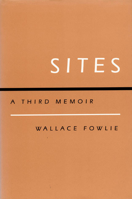 Sites (A Third Memoir) by Wallace Fowlie, 9780822307006