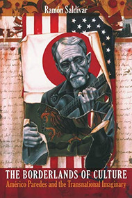 The Borderlands of Culture (Americo Paredes and the Transnational Imaginary) by Ramón Saldívar, 9780822337898