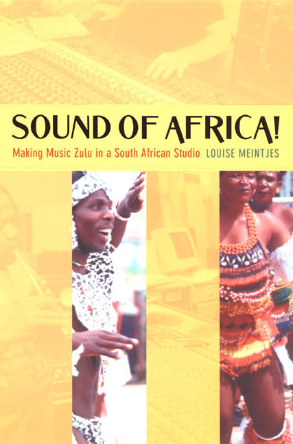 Sound of Africa! (Making Music Zulu in a South African Studio) by Louise Meintjes, 9780822330141