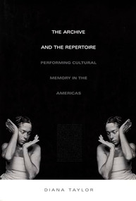 The Archive and the Repertoire (Performing Cultural Memory in the Americas) by Diana Taylor, 9780822331230