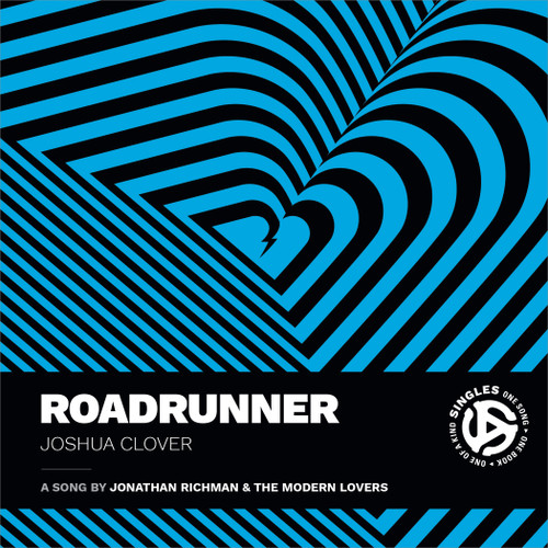 Roadrunner (A Song by Jonathan Richman and the Modern Lovers) by Joshua Clover, 9781478014393