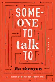 Someone to Talk To (A Novel) by Zhenyun Liu, Howard Goldblatt, Sylvia Li-chun Lin, 9780822370833