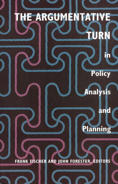 The Argumentative Turn in Policy Analysis and Planning by Frank Fischer, John Forester, 9780822313724