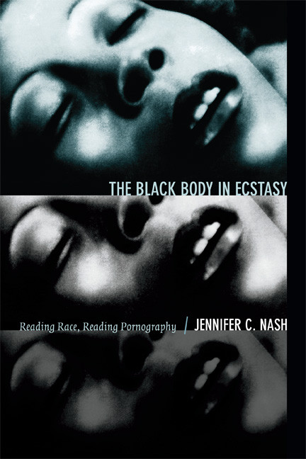 The Black Body in Ecstasy (Reading Race, Reading Pornography) by Jennifer C. Nash, 9780822356202