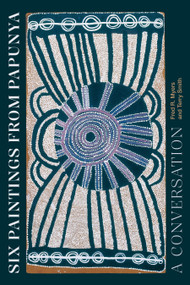 Six Paintings from Papunya (A Conversation) - 9781478030782 by Fred R. Myers, Terry Smith, 9781478030782