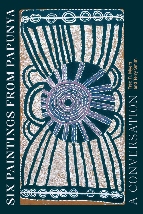 Six Paintings from Papunya (A Conversation) - 9781478030782 by Fred R. Myers, Terry Smith, 9781478030782