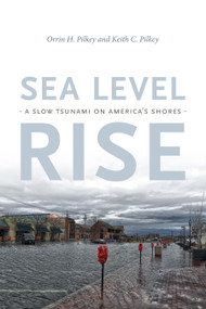 Sea Level Rise (A Slow Tsunami on America's Shores) by Orrin H. Pilkey, Keith C. Pilkey, 9781478006374