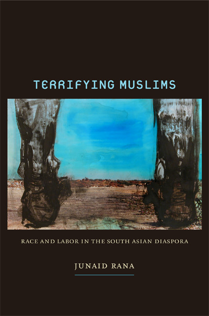 Terrifying Muslims (Race and Labor in the South Asian Diaspora) by Junaid Rana, 9780822349112