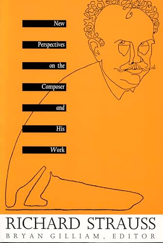 Richard Strauss (New Perspectives on the Composer and His Work) by Bryan Gilliam, 9780822321149