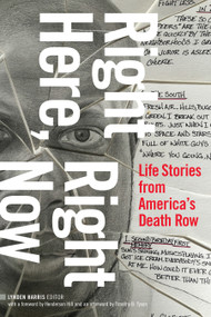 Right Here, Right Now (Life Stories from America's Death Row) by Lynden Harris, 9781478011972