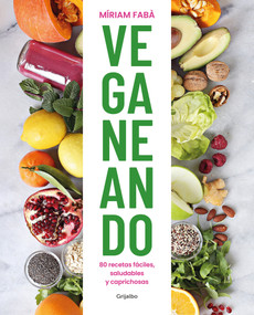 Veganeando. 80 recetas fáciles, saludables / Viganing. 80 Easy and Healthy Recipes (Spanish Edition) by Míriam Fabà, 9788417752859