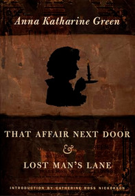 That Affair Next Door and Lost Man's Lane by Anna Katharine Green, 9780822331902