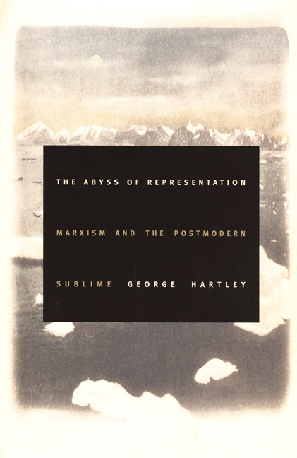 The Abyss of Representation (Marxism and the Postmodern Sublime) by George Hartley, 9780822331148
