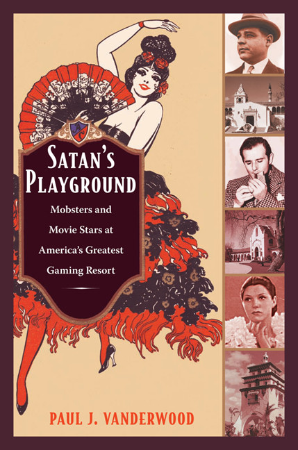 Satan's Playground (Mobsters and Movie Stars at America's Greatest Gaming Resort) by Paul J Vanderwood, 9780822347026