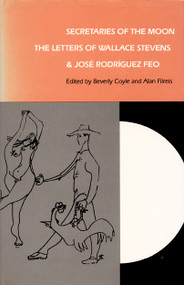Secretaries of the Moon (The Letters of Wallace Stevens and José Rodriguez Feo) by Beverly Coyle, Alan Filreis, 9780822306702