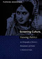 Screening Culture, Viewing Politics (An Ethnography of Television, Womanhood, and Nation in Postcolonial India) by Purnima Mankekar, 9780822323907