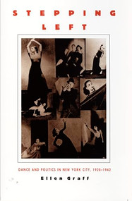 Stepping Left (Dance and Politics in New York City, 1928-1942) by Ellen Graff, 9780822319481