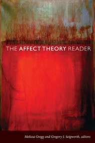 The Affect Theory Reader by Melissa Gregg, Gregory J. Seigworth, 9780822347767