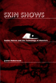 Skin Shows (Gothic Horror and the Technology of Monsters) by Jack Halberstam, 9780822316633