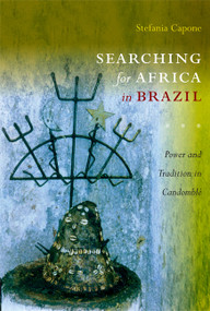 Searching for Africa in Brazil (Power and Tradition in Candomblé) by Stefania Capone Laffitte, Lucy Lyall Grant, 9780822346364