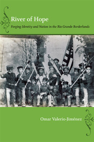 River of Hope (Forging Identity and Nation in the Rio Grande Borderlands) by Omar S. Valerio-Jiménez, 9780822351856