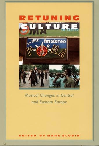 Retuning Culture (Musical Changes in Central and Eastern Europe) by Mark Slobin, 9780822318477