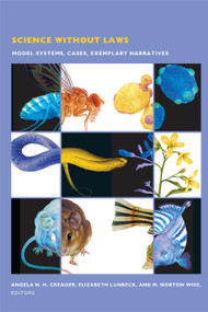 Science without Laws (Model Systems, Cases, Exemplary Narratives) by Angela  N. H. Creager, Elizabeth Lunbeck, M. Norton Wise, 9780822340683
