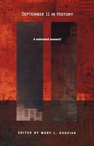 September 11 in History (A Watershed Moment?) by Mary L. Dudziak, 9780822332428