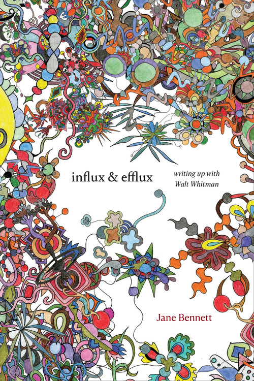 Influx and Efflux (Writing Up with Walt Whitman) by Jane Bennett, 9781478008309