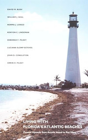 Living with Florida's Atlantic Beaches (Coastal Hazards from Amelia Island to Key West) by David M. Bush, William J. Neal, Norma J.  Longo, Kenyon C. Lindeman, Deborah F. Pilkey, Luciana S. Esteves, John D. Congleton, Orrin H. Pilkey, 9780822332893