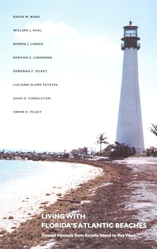 Living with Florida's Atlantic Beaches (Coastal Hazards from Amelia Island to Key West) by David M. Bush, William J. Neal, Norma J.  Longo, Kenyon C. Lindeman, Deborah F. Pilkey, Luciana S. Esteves, John D. Congleton, Orrin H. Pilkey, 9780822332893