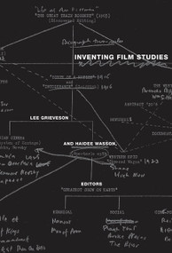 Inventing Film Studies by Lee Grieveson, Haidee Wasson, 9780822343073