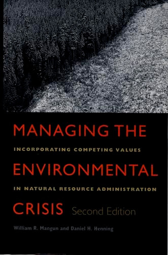 Managing the Environmental Crisis (Incorporating Competing Values in Natural Resource Administration) by William R. Mangun, Daniel H. Henning, 9780822324133