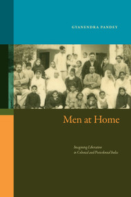 Men at Home (Imagining Liberation in Colonial and Postcolonial India) by Gyanendra  Pandey, 9781478031383